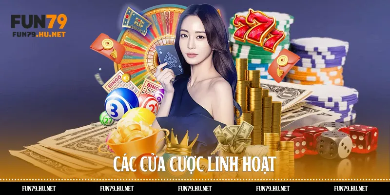 Các cửa cược linh hoạt
