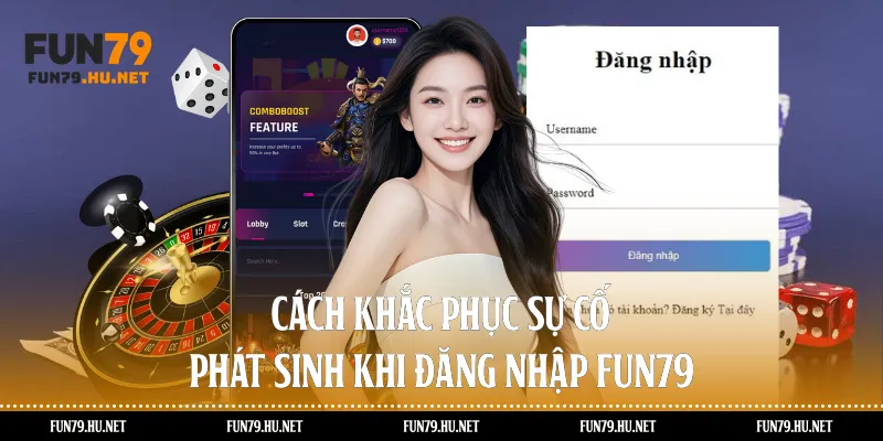Cách khắc phục sự cố phát sinh khi đăng nhập Fun79